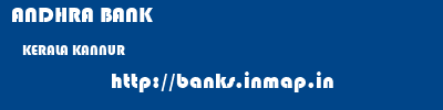 ANDHRA BANK  KERALA KANNUR    banks information 